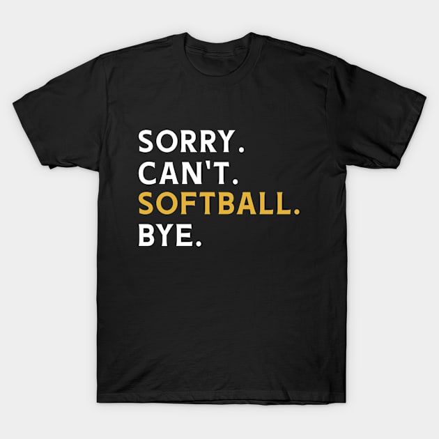 Sorry Can't Softball Bye T-Shirt by Success shopping